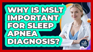 Why Is MSLT Important For Sleep Apnea Diagnosis? - Sleep Apnea Support Network