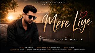 Mere Liye |   | Saeed Malik | Heartfelt Melody 2026