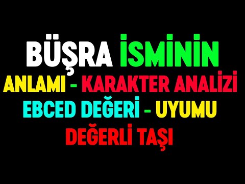 Büşra isminin anlamı nedir Detaylı isim karakter analizi ebced değeri uyumu değerli taşı numeroloji