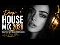 Deep House Mix 2026 Vocal House Nu Disco Late Night Deep House 