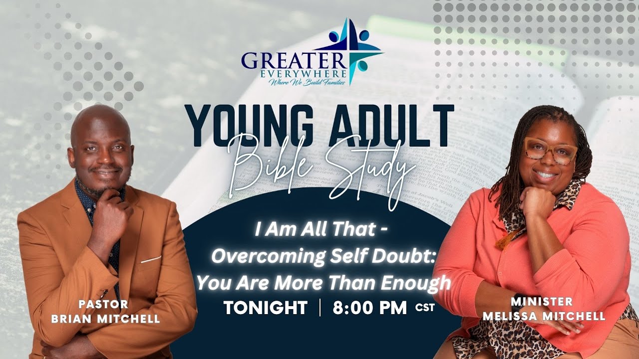 Young Adult Bible Study: I Am All That- Overcoming Self Doubt: You Are More Than Enough