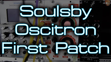 Soulsby Synths - Oscitron *FIRST PATCH*