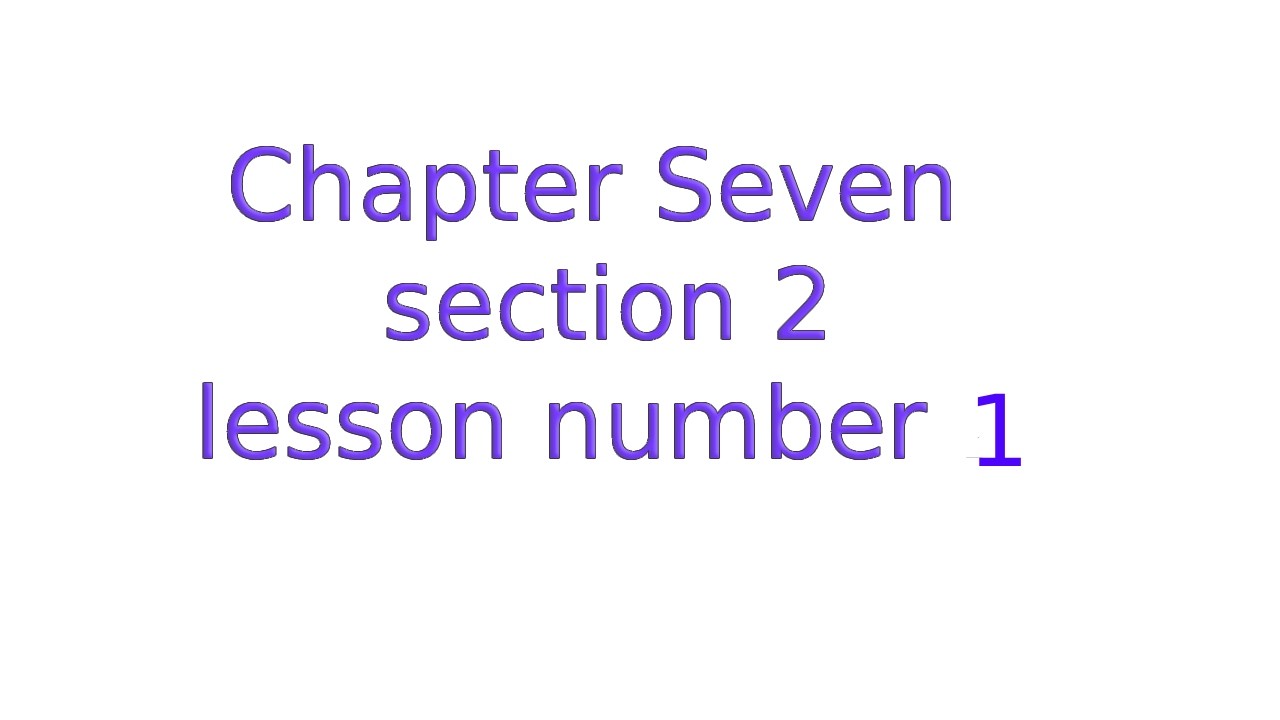 chapter seven section 2 lesson number 1 - YouTube