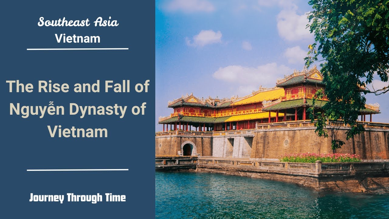 The Rise and Fall of Nguyễn Dynasty of Vietnam