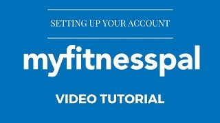 Tutorial Video - How To Set Up My Fitness Pal