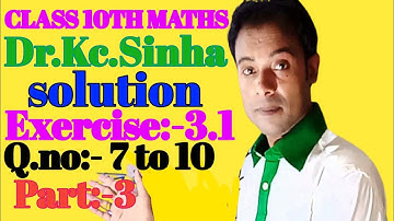 class 10th dr kc sinha maths solution Exercise 3.1 Q.no 7 to 10 part 3 @rrrmathsguru bihar bo.