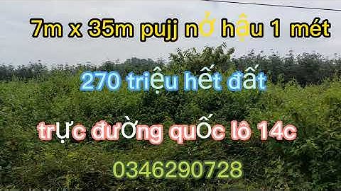 7m x35m nở hậu 1m pujj tc nằm trên mặt đường quốc lô 14c nằm trong khu dân cư