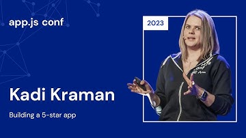 Kadi Kraman – Building a 5-star app | App.js Conf 2023