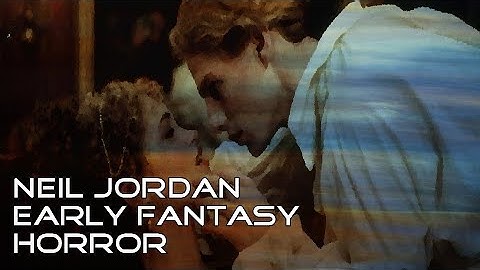 Neil Jordan Early Fantasy Horror: The Company Of Wolves and Interview With The Vampire