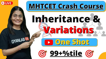 MHTCET 2022 Crash Course | Inheritance & Variation | One Shot | Biology | Gyanlab | Anjali Patel