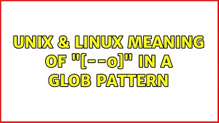 Unix & Linux: Meaning of '[--0]' in a glob pattern (2 Solutions!!)
