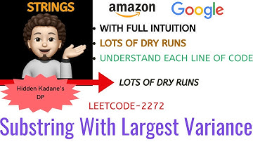 Substring With Largest Variance | Full Dry Run | Leetcode-2272 | AMAZON | GOOGLE | Explanation