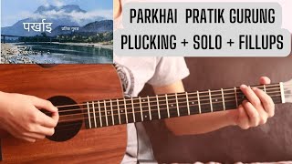 Parkhai - Pratik Gurung | Complete Guitar Lesson | Mai Kuri Base Kanchi Lai