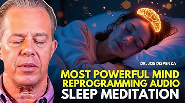 Dr. Joe Dispenza -The Most Powerful Mind Reprogramming Audio While You Sleep | Sleep Meditation