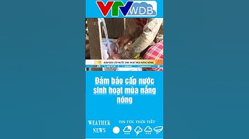 Đảm bảo cấp nước sinh hoạt mùa nắng nóng | VTVWDB