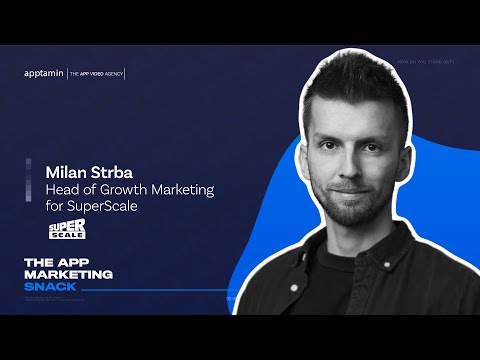 Growth strategy for mobile games with Milan Strba from SuperScale ⎮ The App Marketing Snack #11