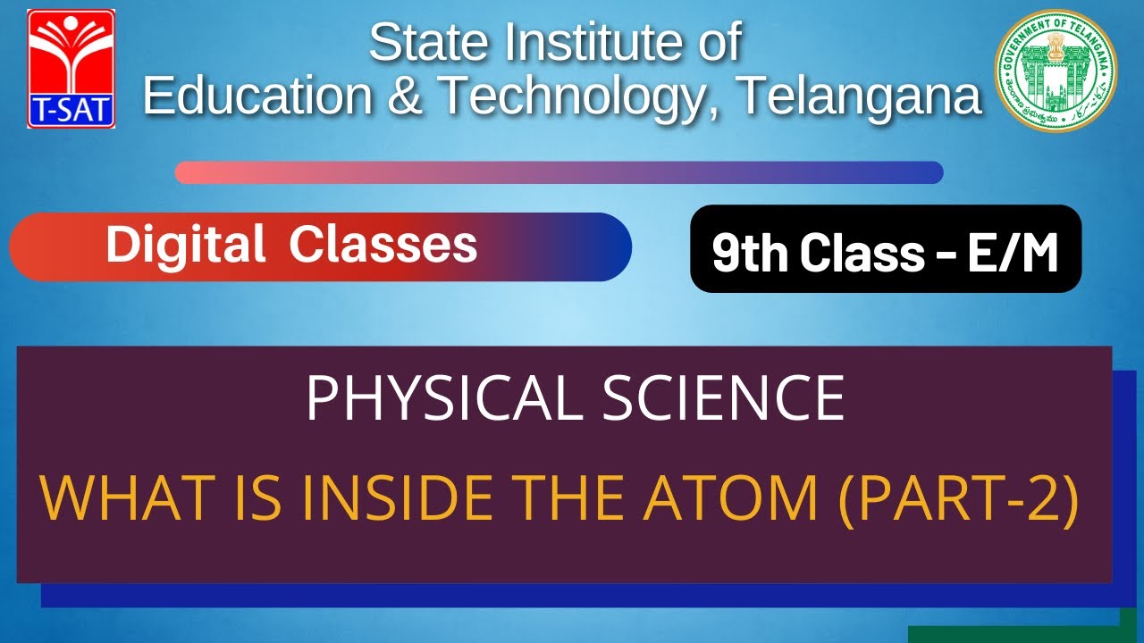 SIET 09th (E/M)  || PHYSICAL SCIENCE (EM) - WHAT IS INSIDE THE ATOM (PART-2) || T-SAT