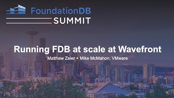 Running FDB at scale at Wavefront - Matthew Zeier + Mike McMahon, VMware