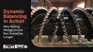 Dynamic Balancing in Action: Why Rolling Wedge Drums Run Smoother, Longer