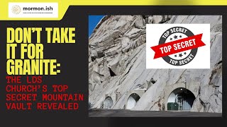 Ep150 Dont Take It For Granite The Lds Churchs Top Secret Mountain Vault Revealed