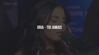 Oria - Toi jamais (Paroles)
