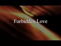 Miniature de la vidéo de la chanson Forbidden Love