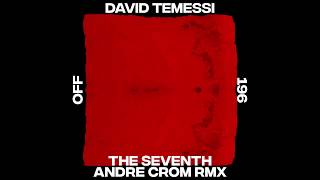 David Temessi - The Seventh feat. Mr. A. (Andre Crom Remix) - OFF196