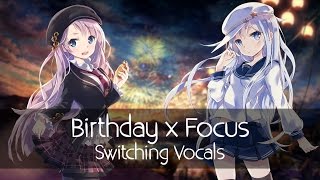 Nightcore - Birthday x Focus (Mashup) (Switching Vocals)