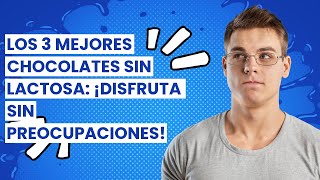 CHOCOLATE SIN LACTOSA: Los 3 Mejores Chocolates Sin Lactosa: ¡Disfruta sin Preocupaciones!