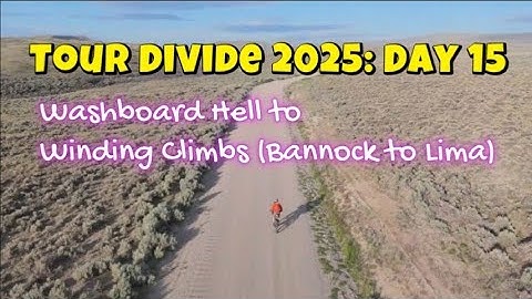 Tour Divide 2025: Day 15 - Washboard Hell to Winding Climbs (Bannock to Lima)