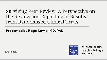 Surviving Peer Review: Reporting Results from Randomized Clinical Trials - Presented by Roger Lewis