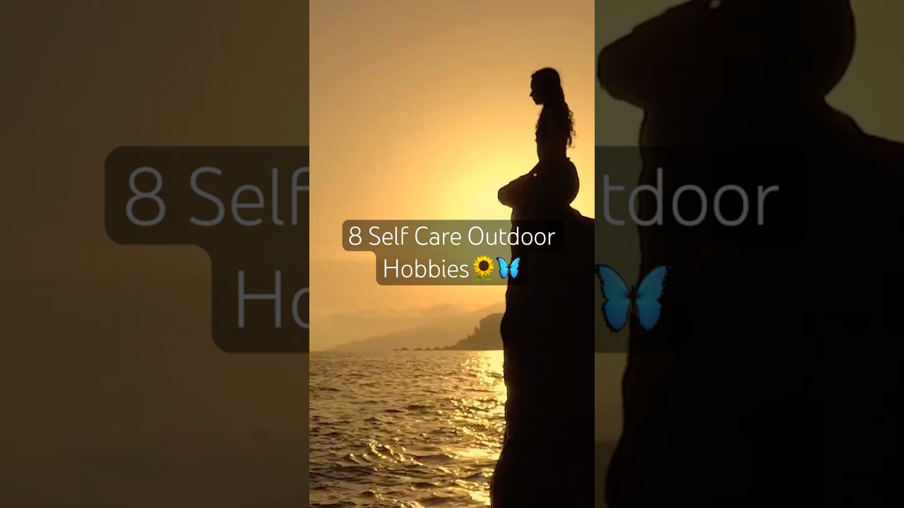 8 Self Care Outdoor Hobbies🌻🦋