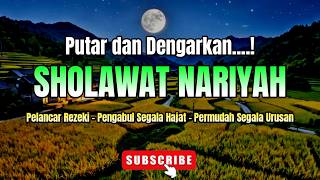 Download Lagu SHOLAWAT NARIYAH MERDU | PELANCAR REZEKI - PENGABUL SEGALA HAJAT -PERMUDAH SEGALA URUSAN MP3