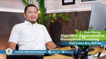 Dwi Yulian R.L., M.Kom - Data Mining (Algorithm Agglomerative Hierarchical Clustering)
