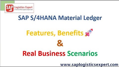 SAP S4HANA Material Ledger Features, Benefits, and Real Business Scenarios