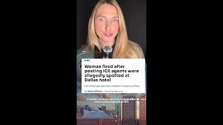 Woman fired after posting ICE agents were allegedly spotted at Dallas hotel