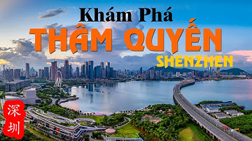 🇨🇳 Khám Phá Thâm Quyến - Thành Phố Của Những Kỳ Tích Ở Quảng Đông  -  Trung Quốc 📍 CI MÊ ĐI