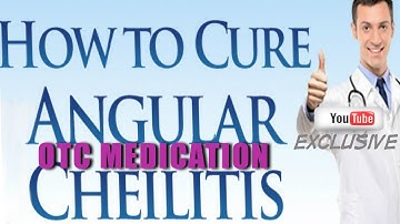 Angular Cheilitis Treatment Over The Counter Medication For Angular Cheilitis