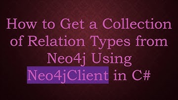 How to Get a Collection of Relation Types from Neo4j Using Neo4jClient in C#