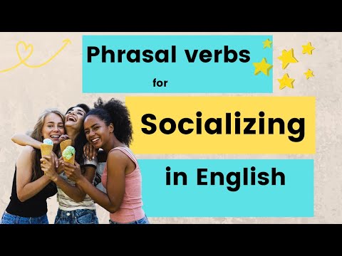 Learn these 23 phrasal verbs for socializing