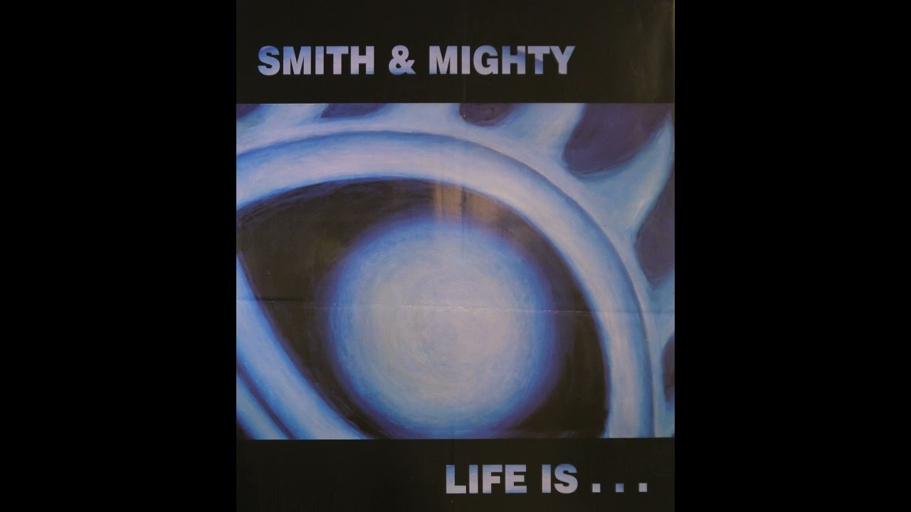 SMITH & MIGHTY – LIFE IS (2002) | Full Album - YouTube