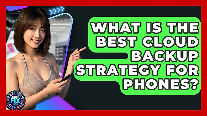 What Is The Best Cloud Backup Strategy For Phones? - Phone Fix and Features