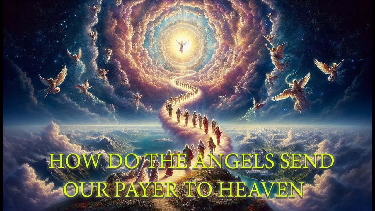 How do the #angels send our prayers #heaven - YouTube