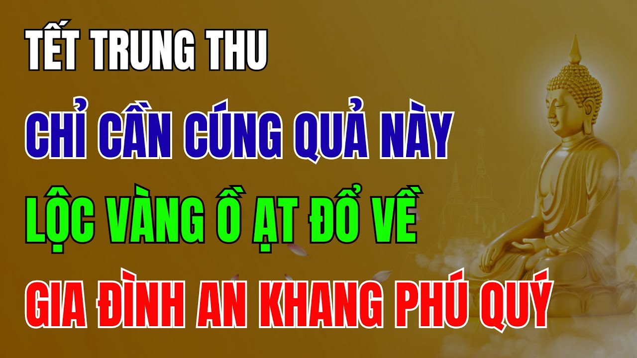 Tết Trung Thu: Chỉ Cần Cúng Quả Này – Lộc Vàng Ồ Ạt Đổ Về, Gia Đình An Khang Phú Quý