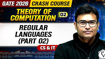 Theory Of Computation 02 : Regular Languages (Part 02) | CS & IT | GATE 2026 Crash Course