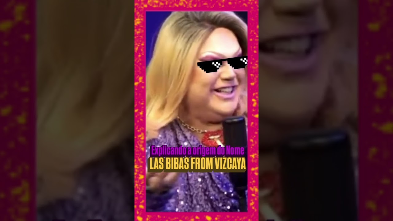 Explicando a origem do nome LAS BIBAS FROM VIZCAYA #01