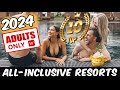 Top 10 ADULTS-ONLY All-Inclusive Resorts *2024*