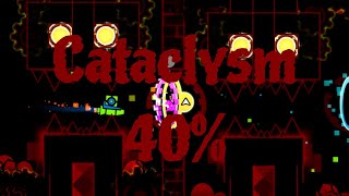 Cataclysm 40% | Geometry Dash