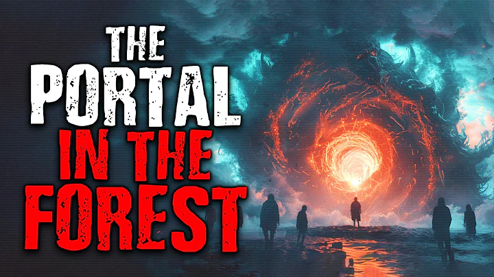 The Portal In The Forest | Scary Stories from The Internet - DayDayNews