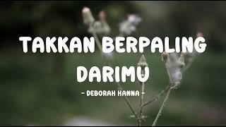 Download Lagu deborah hanna - takkan berpaling darimu - tamanmusic lirik MP3